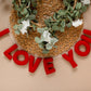 I LOVE YOU - Wool Letter Garland
